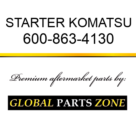 STARTER KOMATSU 600-863-4130