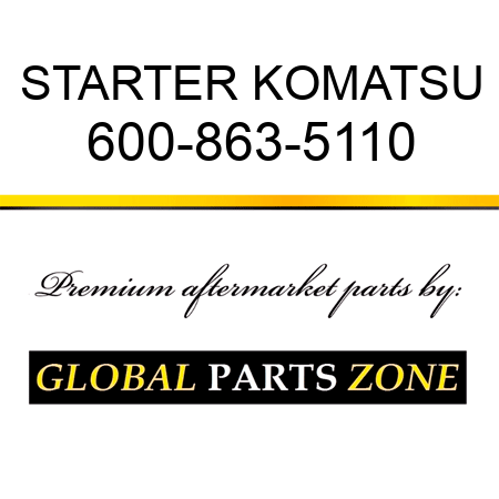 STARTER KOMATSU 600-863-5110
