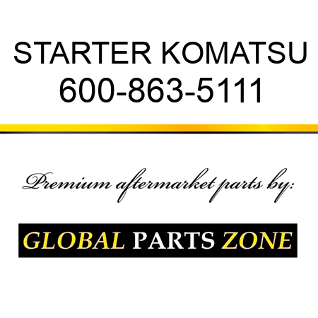 STARTER KOMATSU 600-863-5111