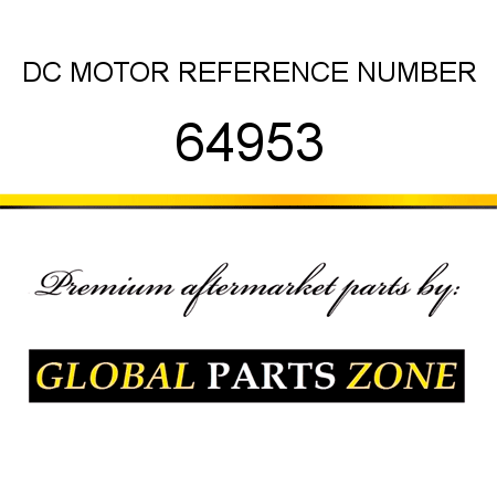 DC MOTOR REFERENCE NUMBER 64953