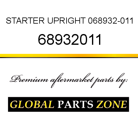 STARTER UPRIGHT 068932-011 68932011