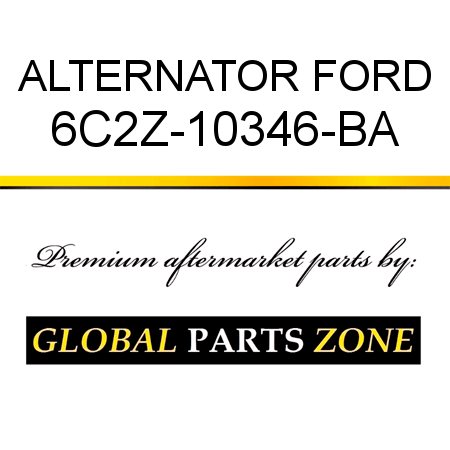 ALTERNATOR FORD 6C2Z-10346-BA