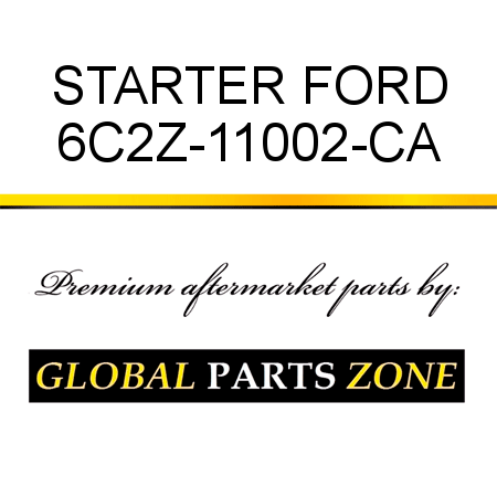 STARTER FORD 6C2Z-11002-CA