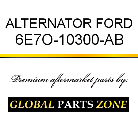 ALTERNATOR FORD 6E7O-10300-AB