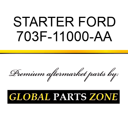 STARTER FORD 703F-11000-AA