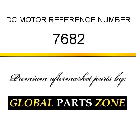 DC MOTOR REFERENCE NUMBER 7682