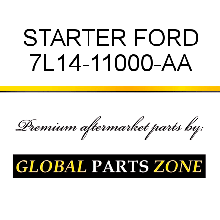 STARTER FORD 7L14-11000-AA