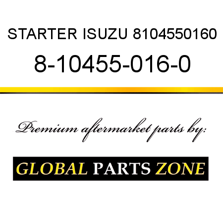 STARTER ISUZU 8104550160 8-10455-016-0