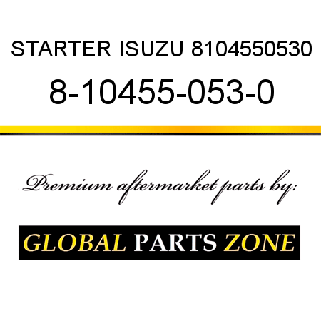 STARTER ISUZU 8104550530 8-10455-053-0