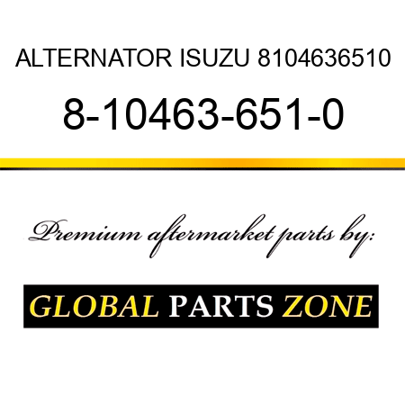 ALTERNATOR ISUZU 8104636510 8-10463-651-0