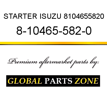 STARTER ISUZU 8104655820 8-10465-582-0