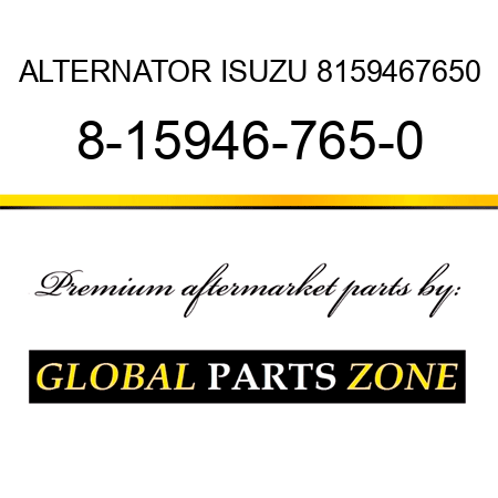 ALTERNATOR ISUZU 8159467650 8-15946-765-0