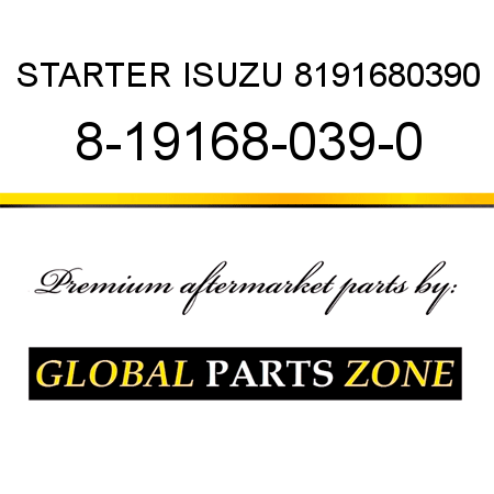 STARTER ISUZU 8191680390 8-19168-039-0