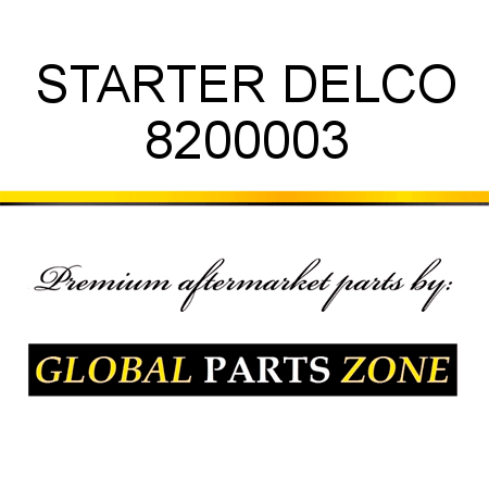 STARTER DELCO 8200003