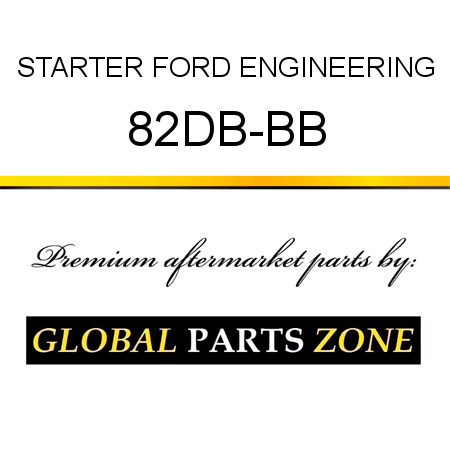STARTER FORD ENGINEERING 82DB-BB