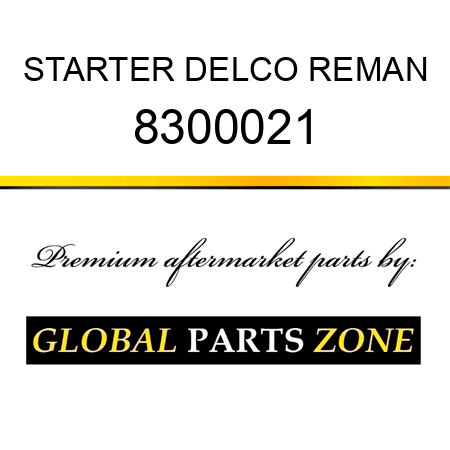 STARTER DELCO REMAN 8300021