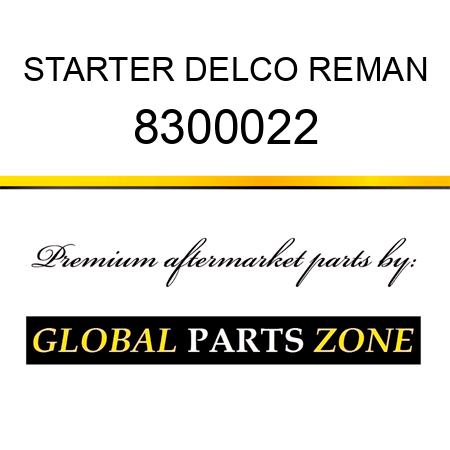 STARTER DELCO REMAN 8300022