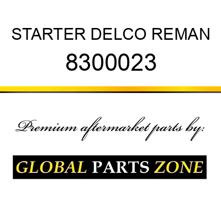 STARTER DELCO REMAN 8300023