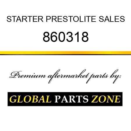 STARTER PRESTOLITE SALES 860318