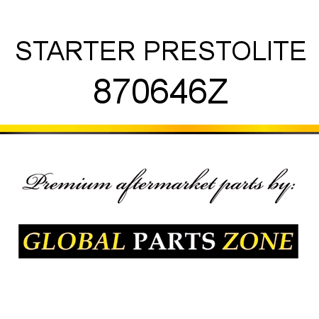STARTER PRESTOLITE 870646Z