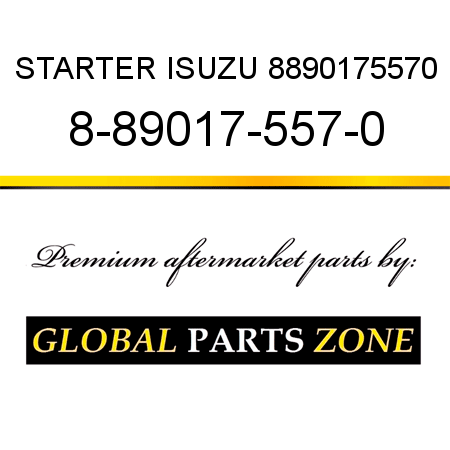 STARTER ISUZU 8890175570 8-89017-557-0