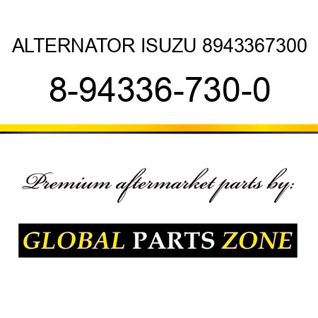 ALTERNATOR ISUZU 8943367300 8-94336-730-0