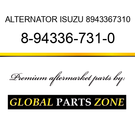 ALTERNATOR ISUZU 8943367310 8-94336-731-0