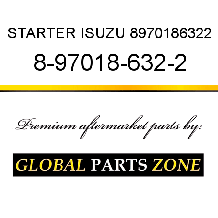 STARTER ISUZU 8970186322 8-97018-632-2