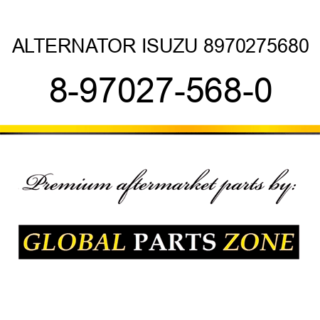 ALTERNATOR ISUZU 8970275680 8-97027-568-0