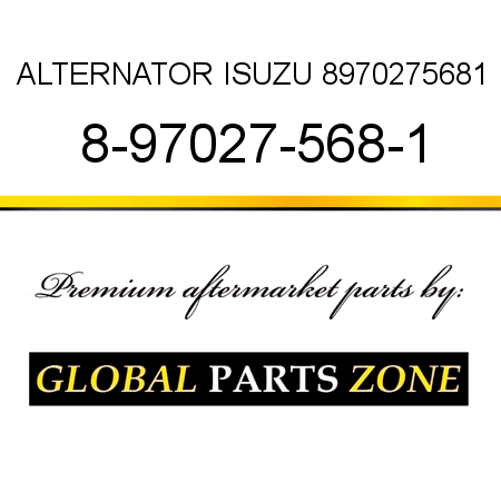 ALTERNATOR ISUZU 8970275681 8-97027-568-1
