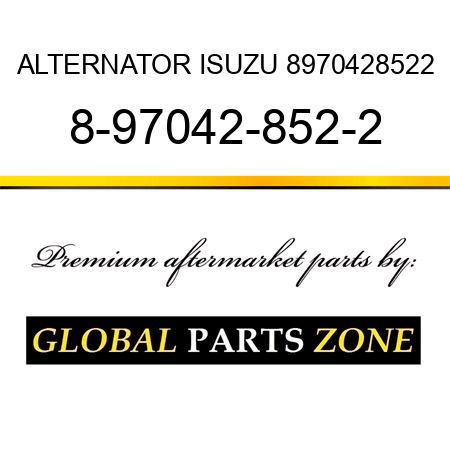 ALTERNATOR ISUZU 8970428522 8-97042-852-2