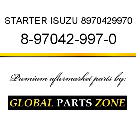 STARTER ISUZU 8970429970 8-97042-997-0