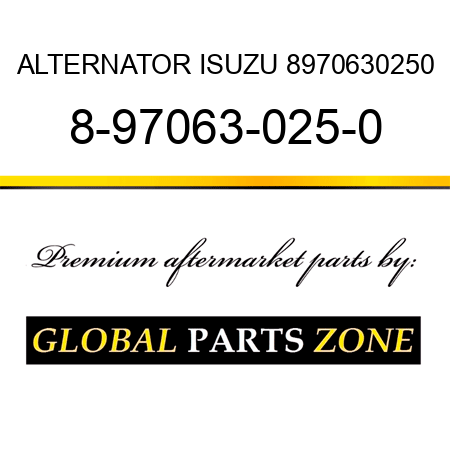 ALTERNATOR ISUZU 8970630250 8-97063-025-0
