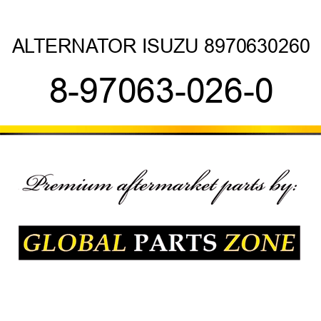 ALTERNATOR ISUZU 8970630260 8-97063-026-0