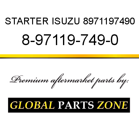 STARTER ISUZU 8971197490 8-97119-749-0