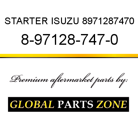 STARTER ISUZU 8971287470 8-97128-747-0