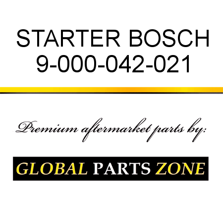 STARTER BOSCH 9-000-042-021