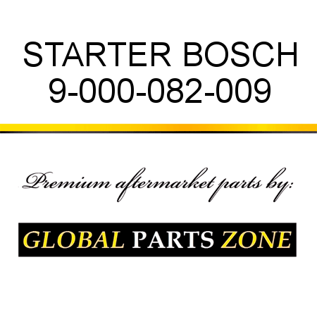 STARTER BOSCH 9-000-082-009