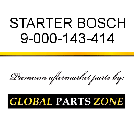 STARTER BOSCH 9-000-143-414