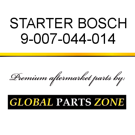 STARTER BOSCH 9-007-044-014