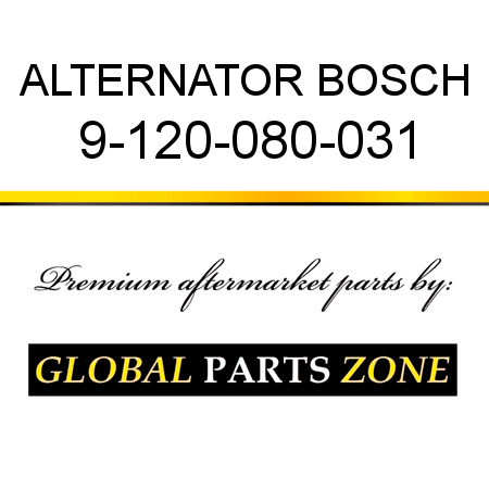 ALTERNATOR BOSCH 9-120-080-031