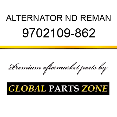 ALTERNATOR ND REMAN 9702109-862