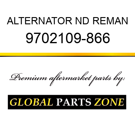 ALTERNATOR ND REMAN 9702109-866