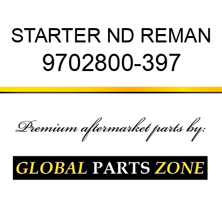 STARTER ND REMAN 9702800-397