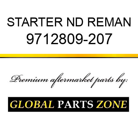 STARTER ND REMAN 9712809-207