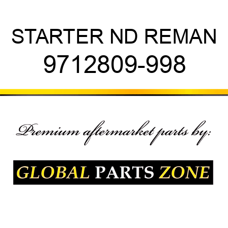 STARTER ND REMAN 9712809-998