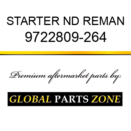 STARTER ND REMAN 9722809-264