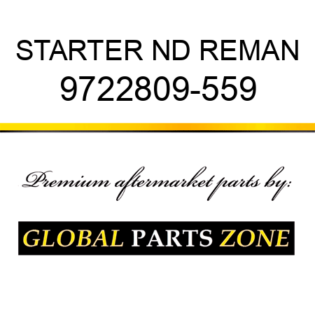 STARTER ND REMAN 9722809-559