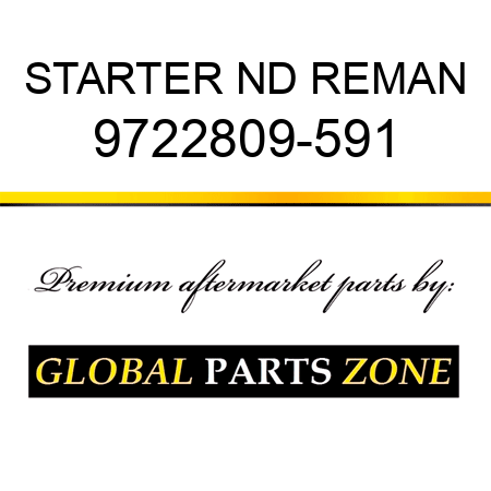 STARTER ND REMAN 9722809-591