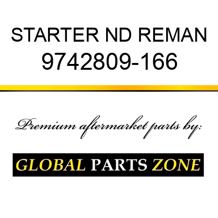 STARTER ND REMAN 9742809-166